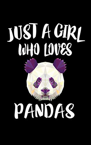 Just A Girl Who Loves Pandas: Animal Nature Collection