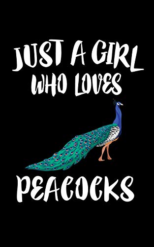 Just A Girl Who Loves Peacocks: Animal Nature Collection