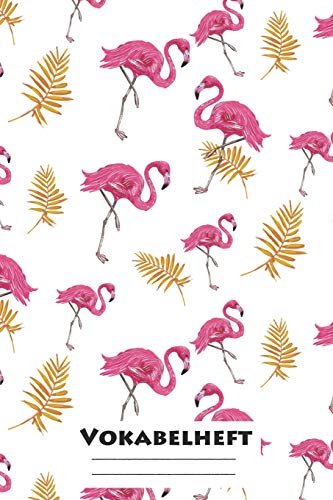 Vokabelheft: Xxl Edition "Flamingos" I Extra Dickes Heft F?r Den Unterricht Von Fremdsprachen I Franz?Sich, Spanisch, Englisch, Latein, Italienisch I ... I Geschenk F?r Sch?ler (German Edition)