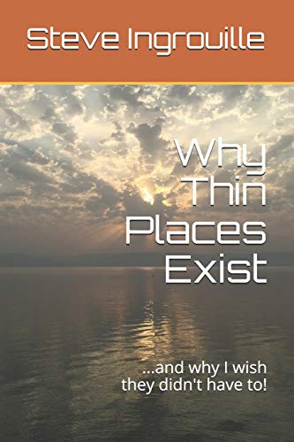 Why Thin Places Exist: ...And Why I Wish They Didn't Have To!