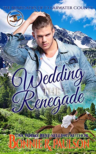 Wedding The Renegade (The Renegades Of Clearwater County)