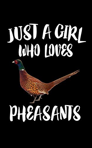 Just A Girl Who Loves Pheasants: Animal Nature Collection