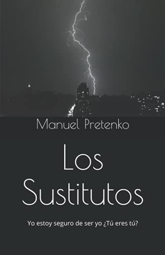Los Sustitutos: Yo Estoy Seguro De Ser Yo, Pero ?T? Eres T?? (Spanish Edition)