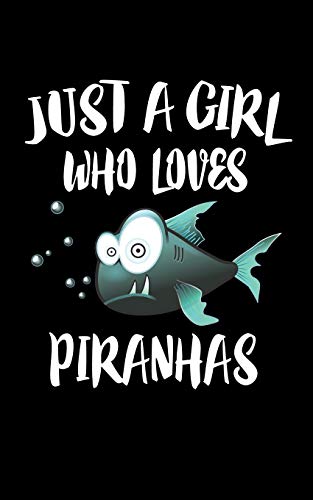 Just A Girl Who Loves Piranhas: Animal Nature Collection - 9781076439291