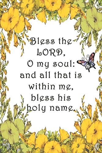 Bless The Lord, O My Soul: And All That Is Within Me, Bless His Holy Name.: Dot Grid Paper