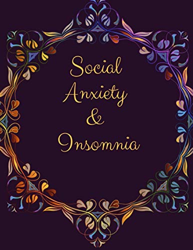 Social Anxiety And Insomnia Workbook: Ideal And Perfect Gift Fur Social Anxiety And Insomnia Workbook | Best Social Anxiety And Insomnia Workbook Fur ... Gift Workbook And Notebook|Best Gift Ever - 9781076515698