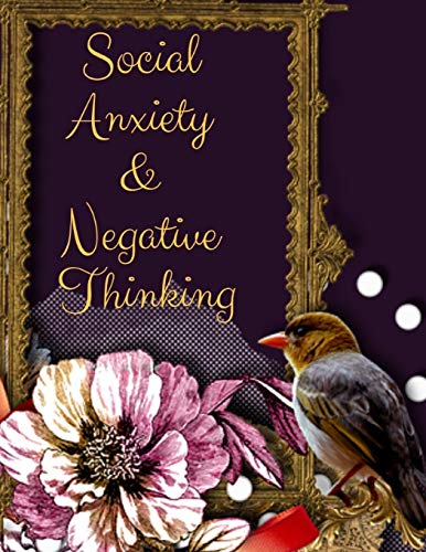 Social Anxiety And Negative Thinking Workbook: Ideal And Perfect Gift Fur Social Anxiety And Negative Thinking Workbook | Best Social Anxiety And ... Girlfriend| Gift Workbook And Notebook - 9781076519597