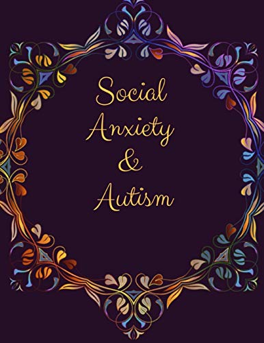 Social Anxiety And Autism Workbook: Ideal And Perfect Gift Fur Social Anxiety And Autism Workbook | Best Gift Fur You, Parent, Wife, Husband, ... Gift Workbook And Notebook| Best Gift Ever - 9781076532008