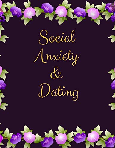 Social Anxiety And Dating Workbook: Ideal And Perfect Gift Fur Social Anxiety And Dating Workbook | Best Gift Fur You, Parent, Wife, Husband, ... Gift Workbook And Notebook| Best Gift Ever - 9781076536181
