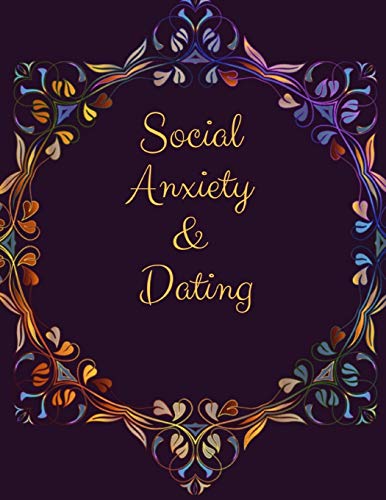 Social Anxiety And Dating Workbook: Ideal And Perfect Gift Fur Social Anxiety And Dating Workbook | Best Gift Fur You, Parent, Wife, Husband, ... Gift Workbook And Notebook| Best Gift Ever - 9781076536273