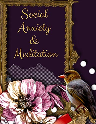 Social Anxiety And Meditation: Ideal And Perfect Gift Fur Social Anxiety And Meditation Workbook | Best Gift Fur You, Parent, Wife, Husband, ... Gift Workbook And Notebook| Best Gift Ever - 9781076541109
