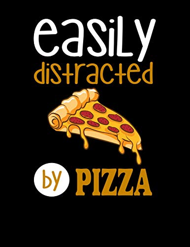 Easily Distracted By Pizza: 120 Pages, Soft Matte Cover, 8.5 X 11