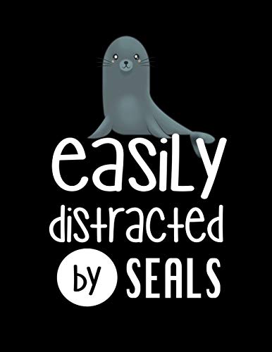 Easily Distracted By Seals: 120 Pages, Soft Matte Cover, 8.5 X 11