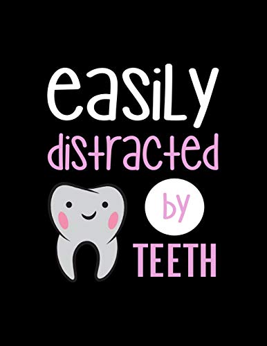 Easily Distracted By Teeth: 120 Pages, Soft Matte Cover, 8.5 X 11
