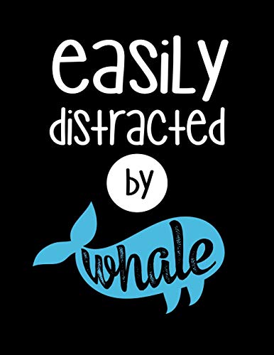 Easily Distracted By Whale: 120 Pages, Soft Matte Cover, 8.5 X 11