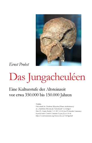 Das Jungacheul?en: Eine Kulturstufe Der Altsteinzeit Vor Etwa 350.000 Bis 150.000 Jahren (B?cher V