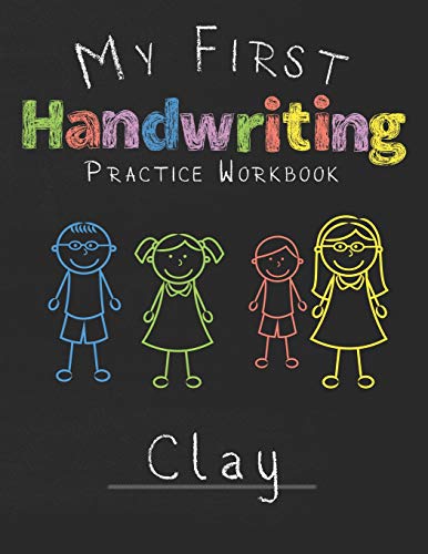 My First Handwriting Practice Workbook Clay: 8.5X11 Composition Writing Paper Notebook For Kids In Kindergarten Primary School I Dashed Midline I For Pre-K, K-1,K-2,K-3 I Back To School Gift