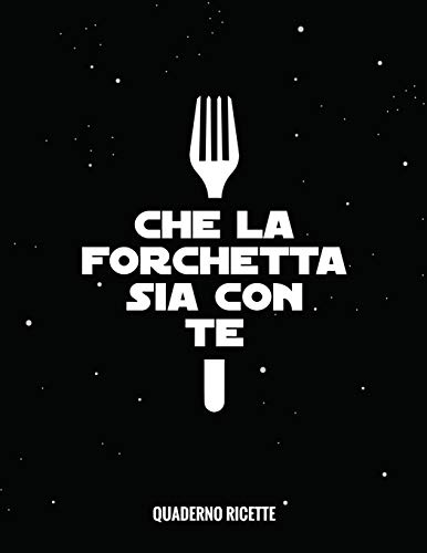Che La Forchetta Sia Con Te: Quaderno Per Ricette Da Scrivere, Dimensioni Grandi 22X28 Cm, 110 Pagine (Italian Edition)