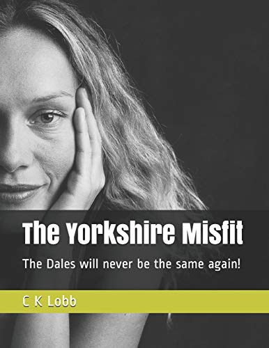 The Yorkshire Misfit: The Dales Will Never Be The Same Again! (The Laugh A Day Series - Book One)