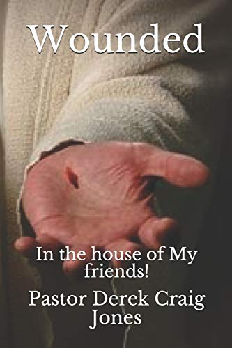 Wounded: In The House Of My Friends!