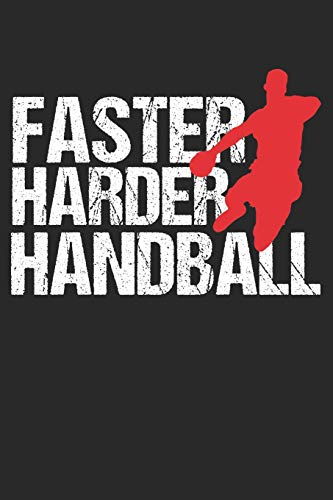 Handball Trainingsbuch: Planen, ?ben Und Umsetzen Mit Diesem Traingstagebuch I F?hre Protokoll Zu Deinem Handballtraining I 6X9 Format I Motiv: Faster Harder Handball (German Edition)