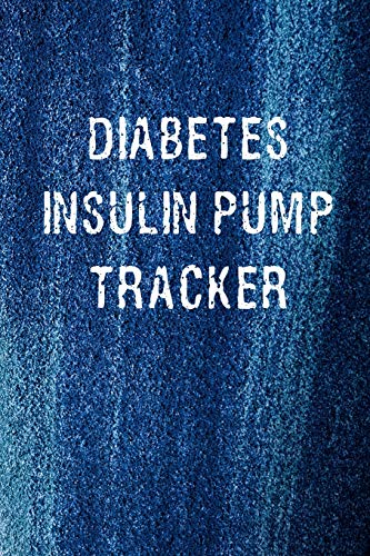 Diabetes Insulin Pump Tracker: Diary Notebook To Log And Track Blood Sugar, Boluses. Basal Rates And Activity - 9781076699442