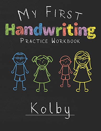 My First Handwriting Practice Workbook Kolby: 8.5X11 Composition Writing Paper Notebook For Kids In Kindergarten Primary School I Dashed Midline I For Pre-K, K-1,K-2,K-3 I Back To School Gift