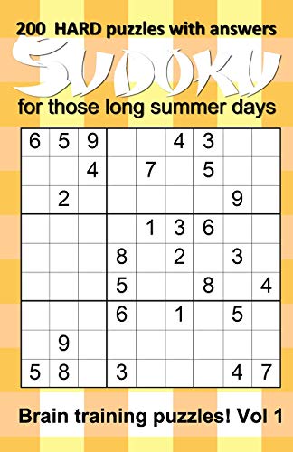 200 Hard Sudoku Puzzles With Answers For Those Long Summer Days: Brain Training Puzzles For Children To Adults - Vol 1