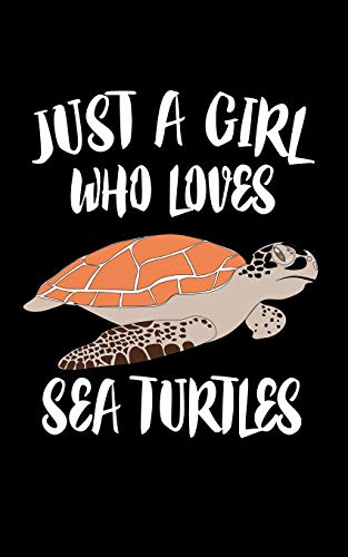 Just A Girl Who Loves Sea Turtles: Animal Nature Collection