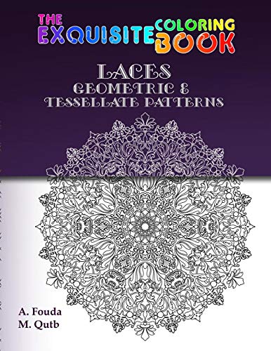 The Exquisite Coloring Book: Mandala, Laces, Geometric & Tessellate Patterns