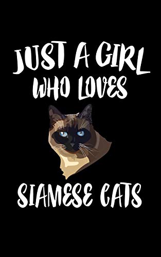 Just A Girl Who Loves Siamese Cats: Animal Nature Collection - 9781076733443