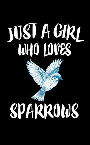 Just A Girl Who Loves Sparrows: Animal Nature Collection