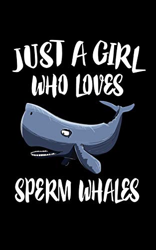 Just A Girl Who Loves Sperm Whales: Animal Nature Collection
