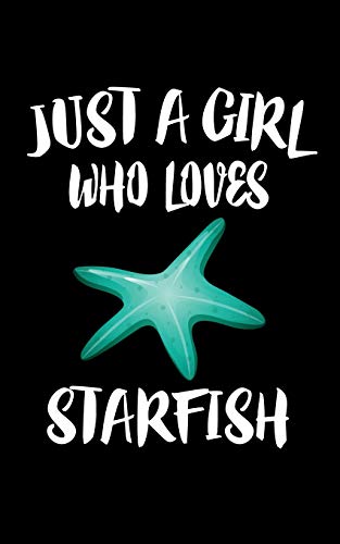 Just A Girl Who Loves Starfish: Animal Nature Collection