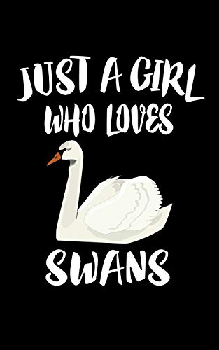 Just A Girl Who Loves Swans: Animal Nature Collection