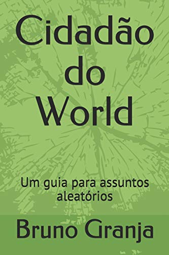 Cidad?o Do World: Um Guia Para Assuntos Aleat?Rios (Portuguese Edition)