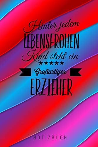 Hinter Jedem Lebensfrohen Kind Steht Ein Gro?Artiger Erzieher: A5 52 Wochen Kalender Als Geschenk | Abschiedsgeschenk F?r Erzieher Und Erzieherinnen| ... | Kindergarten | Kita (German Edition) - 9781076764942