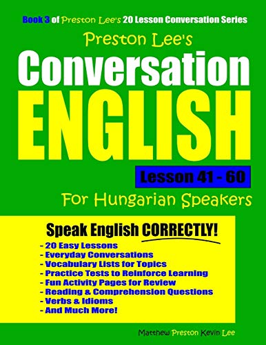 Preston Lee's Conversation English For Hungarian Speakers Lesson 41 - 60 (Preston Lee's English For Hungarian Speakers)
