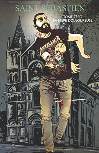 Saint S?bastien: Tome Z?ro - La M?re Douloureuse (French Edition)
