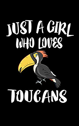Just A Girl Who Loves Toucans: Animal Nature Collection