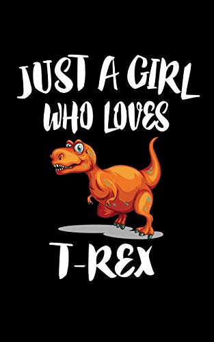 Just A Girl Who Loves T-Rex: Animal Nature Collection
