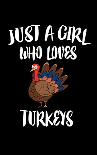 Just A Girl Who Loves Turkeys: Animal Nature Collection