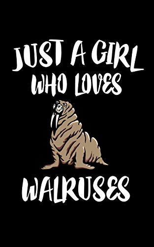Just A Girl Who Loves Walruses: Animal Nature Collection