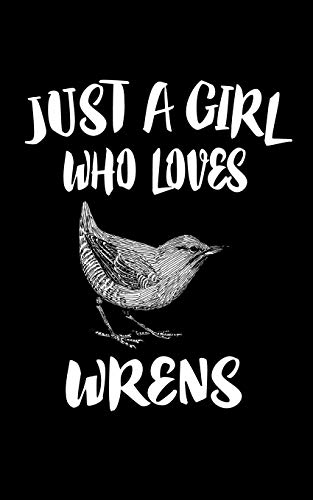 Just A Girl Who Loves Wrens: Animal Nature Collection - 9781076874481
