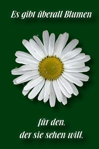 Es Gibt ?berall Blumen F?r Den, Der Sie Sehen Will: Kariertes Notizbuch / Tagebuch Kariert | 15,24 X 22,86 Cm (Ca. Din A5) | 120 Seiten (German Edition) - 9781076887641