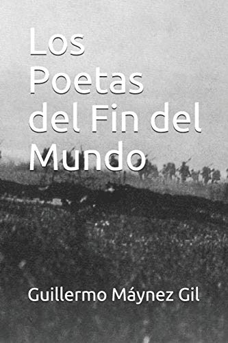 Los Poetas Del Fin Del Mundo (Spanish Edition)