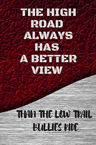 The High Road Always Has A Better View: Than The Low Trail Bullies Ride