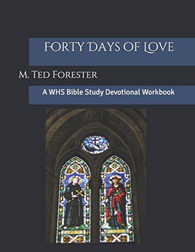 Forty Days Of Love: A Whs Bible Study Devotional Workbook (Welcome Holy Spirit)