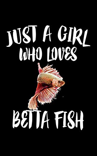 Just A Girl Who Loves Betta Fish: Animal Nature Collection - 9781076940360