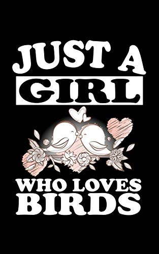 Just A Girl Who Loves Birds: Animal Nature Collection